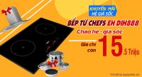 Khuyến mãi cực hot tháng 5 khi mua bếp từ Chefs EH DIH888